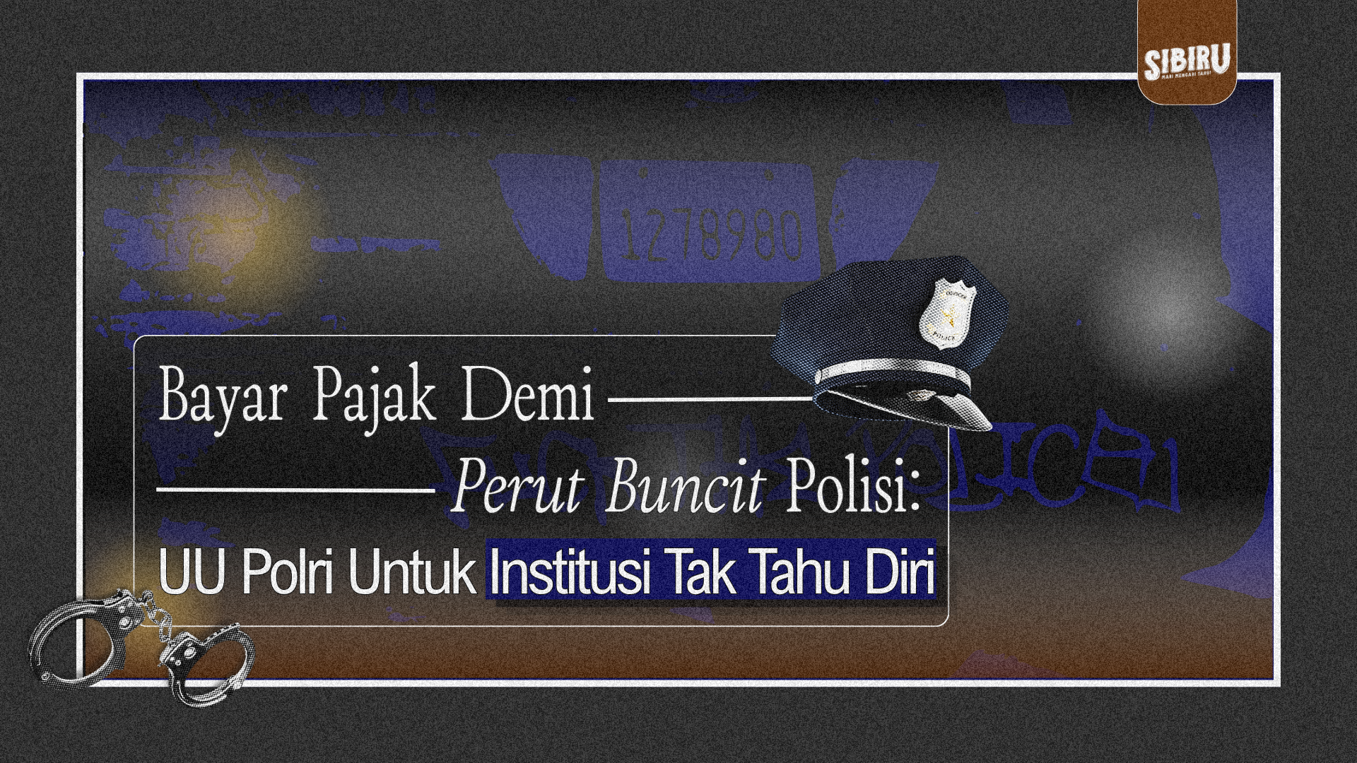 Bayar Pajak Demi Perut Buncit Polisi: UU Polri Untuk Institusi Tak Tahu Diri
