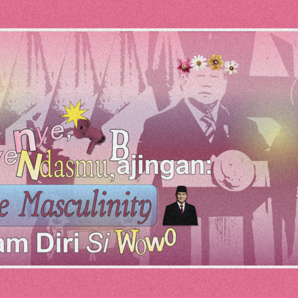 Nyenyenye, Ndasmu, Bajingan: Fragile Masculinity dalam Diri Si Wowo