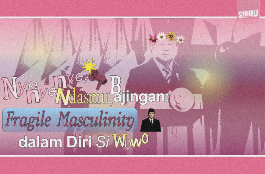 Nyenyenye, Ndasmu, Bajingan: Fragile Masculinity dalam Diri Si Wowo
