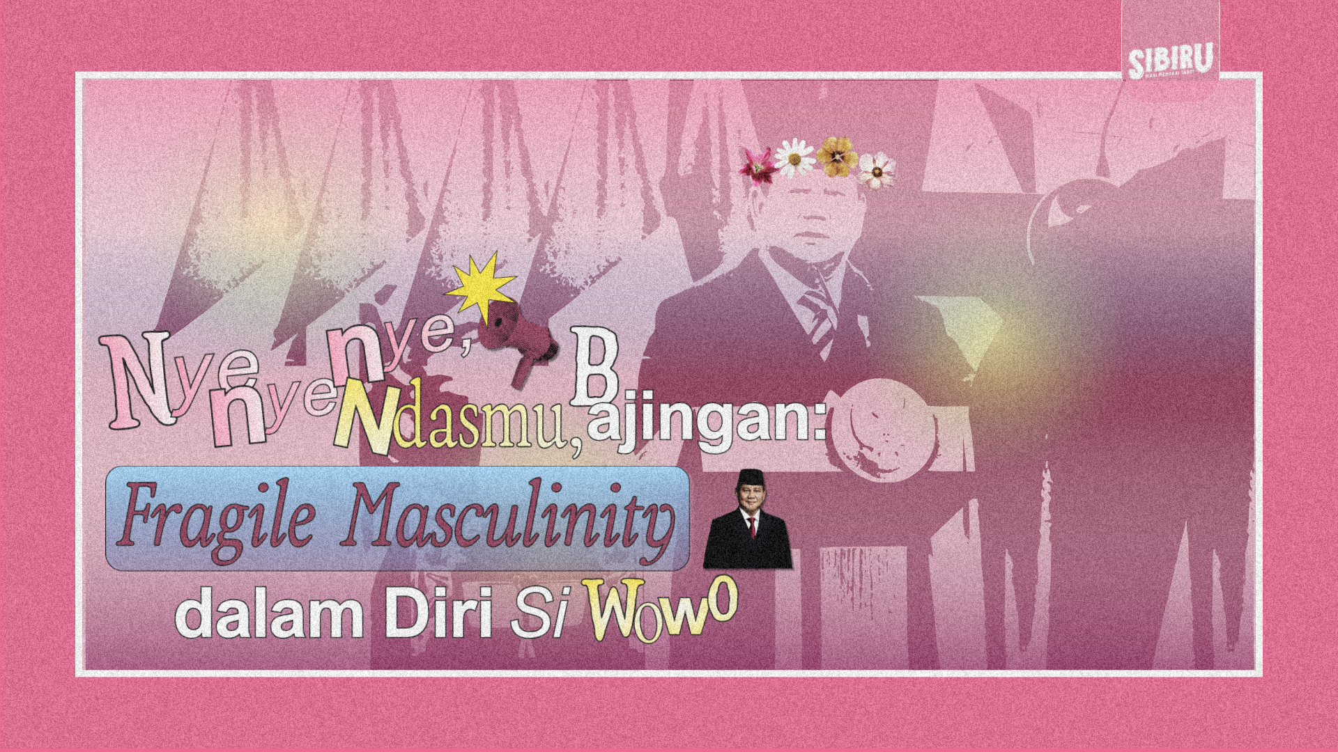 Nyenyenye, Ndasmu, Bajingan: Fragile Masculinity dalam Diri Si Wowo