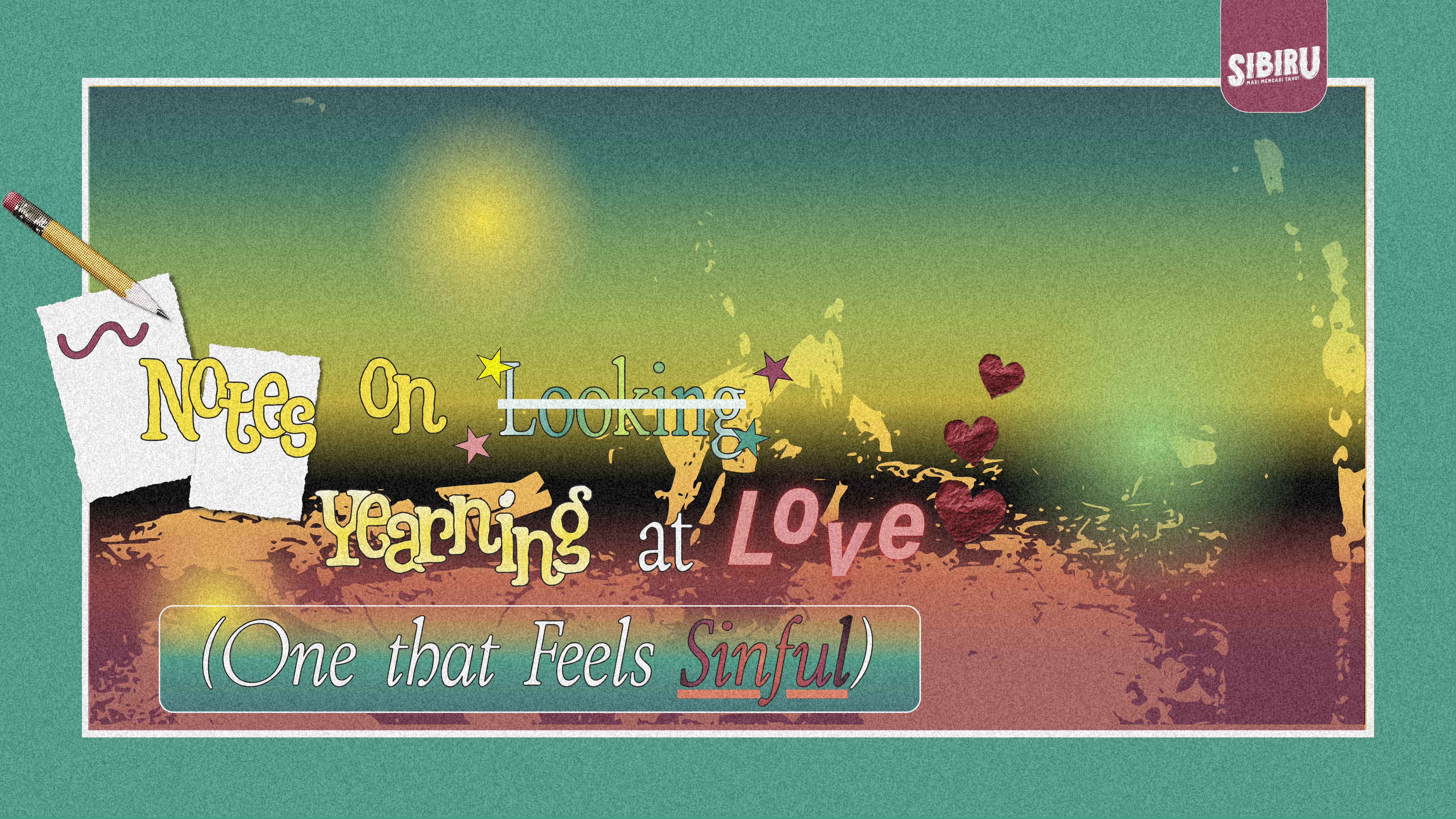 Notes on Looking Yearning at Love (One that Feels Sinful)