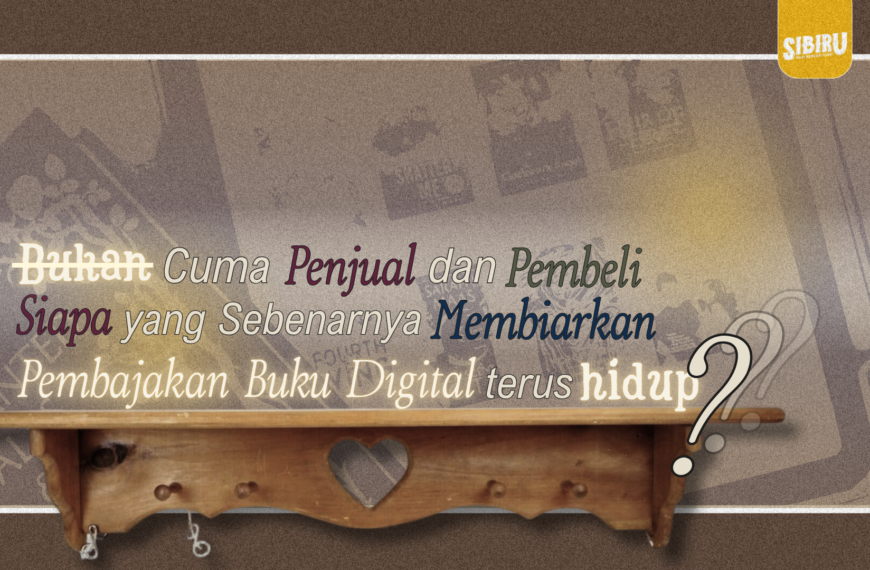 Bukan Cuma Penjual dan Pembeli, Siapa Sebenarnya yang Membiarkan Pembajakan Buku Digital Terus Hidup?