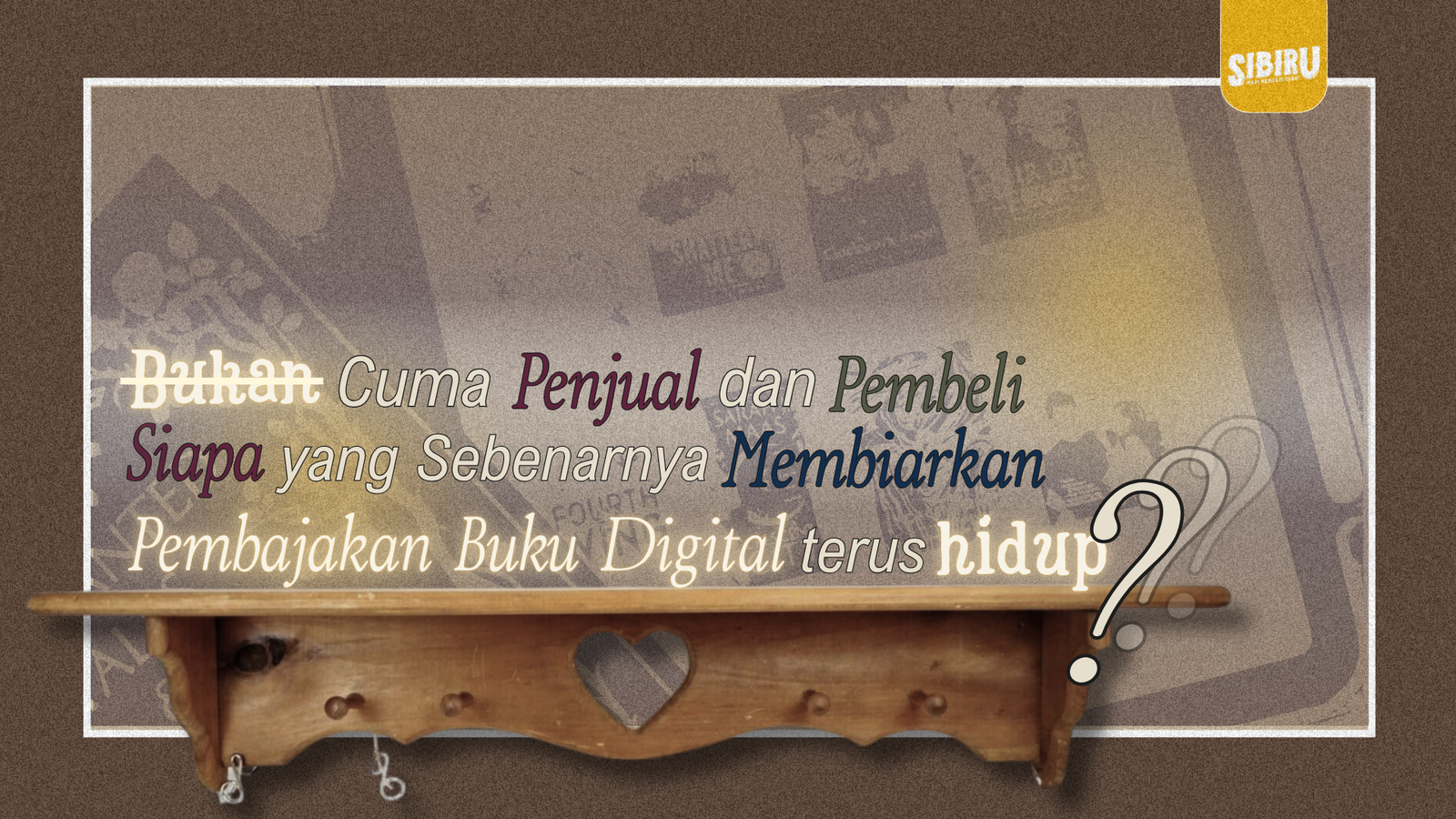 Bukan Cuma Penjual dan Pembeli, Siapa Sebenarnya yang Membiarkan Pembajakan Buku Digital Terus Hidup?