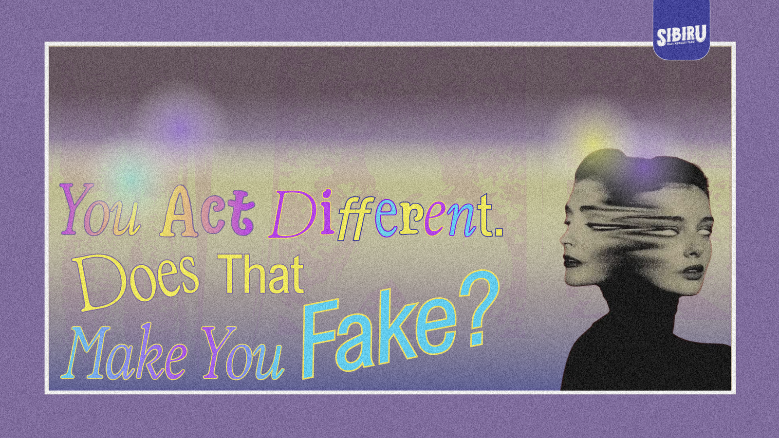 You Act Different. Does That Make You Fake?